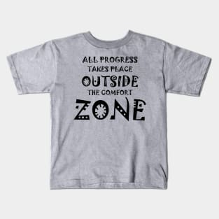 All Progress Takes Place Outside The Comfort Zone Fun Kids T-Shirt